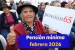 Pensión mínima febrero 2026: quién la recibe, cuánto es y cómo pedirla