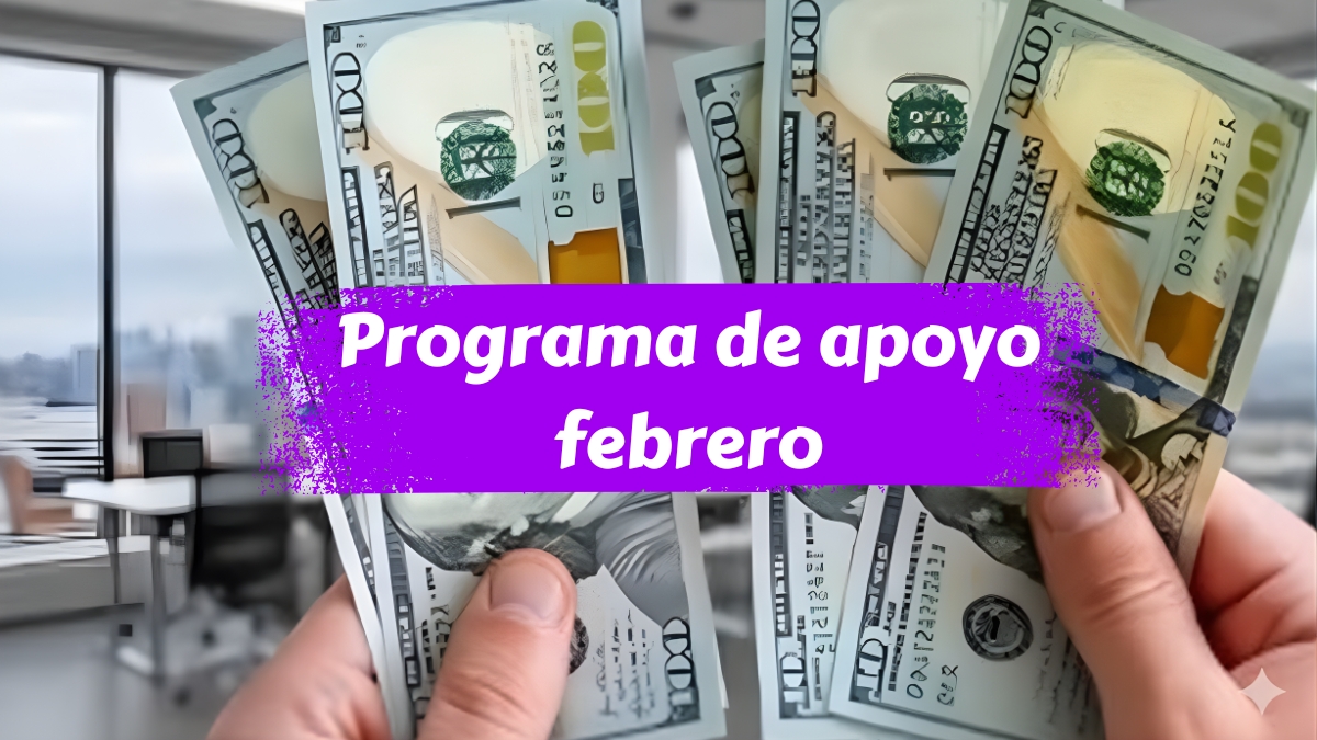 Programa de apoyo febrero 2026: inscripción en línea, beneficiarios y calendario de giros